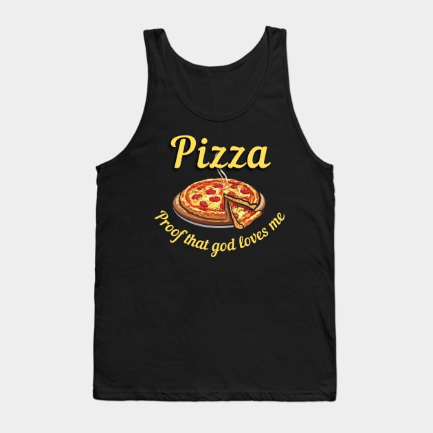 Pizza, Proof That God Loves Me Tank Top by ZombieTeesEtc
